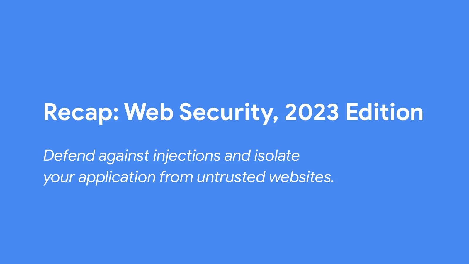 Slide 69: Recap: Web Security, 2023 Edition